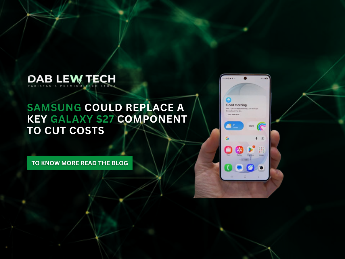 Samsung could replace a key Galaxy S27 component to cut costs