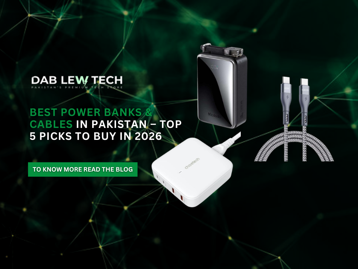 Best Power Banks And Cables in Pakistan – Top 5 Picks To Buy in 2026
