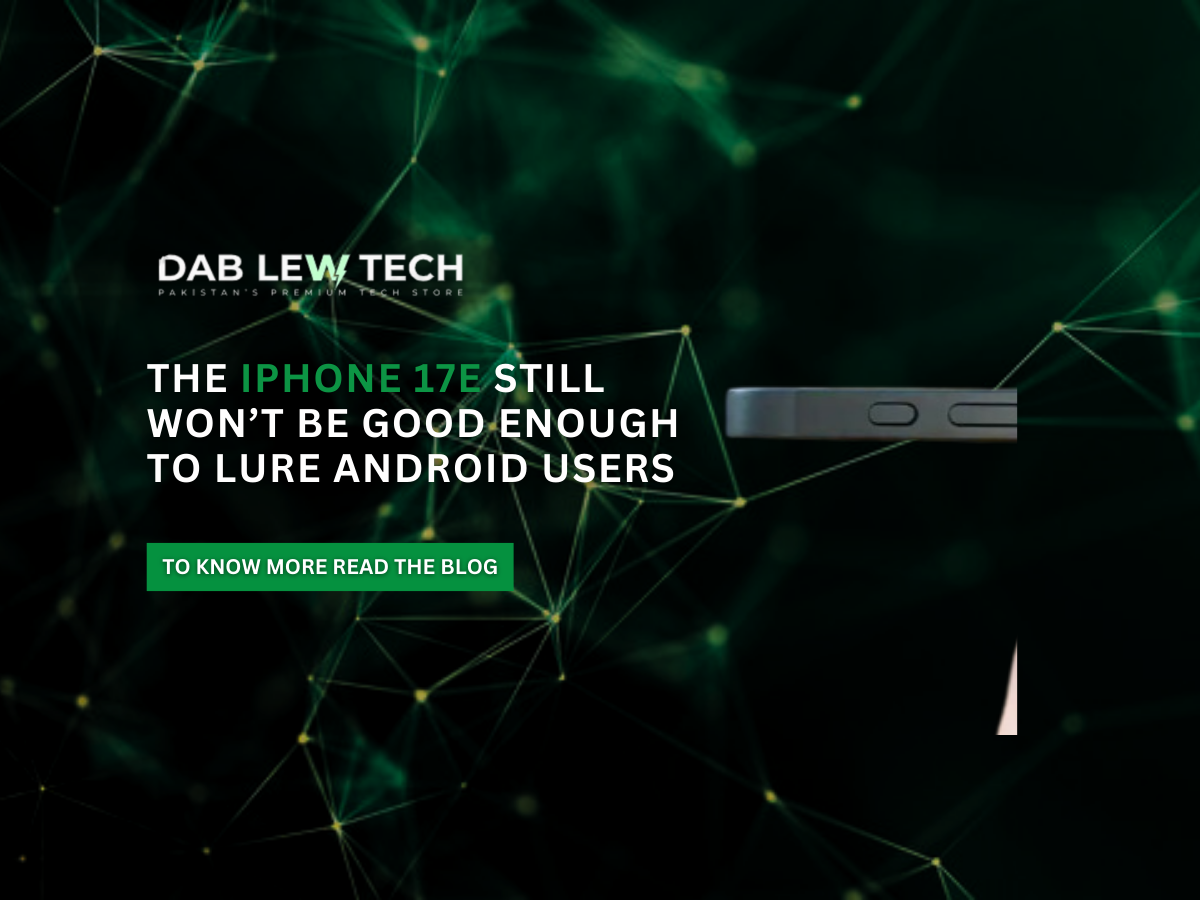 The iPhone 17e still won’t be good enough to lure Android users