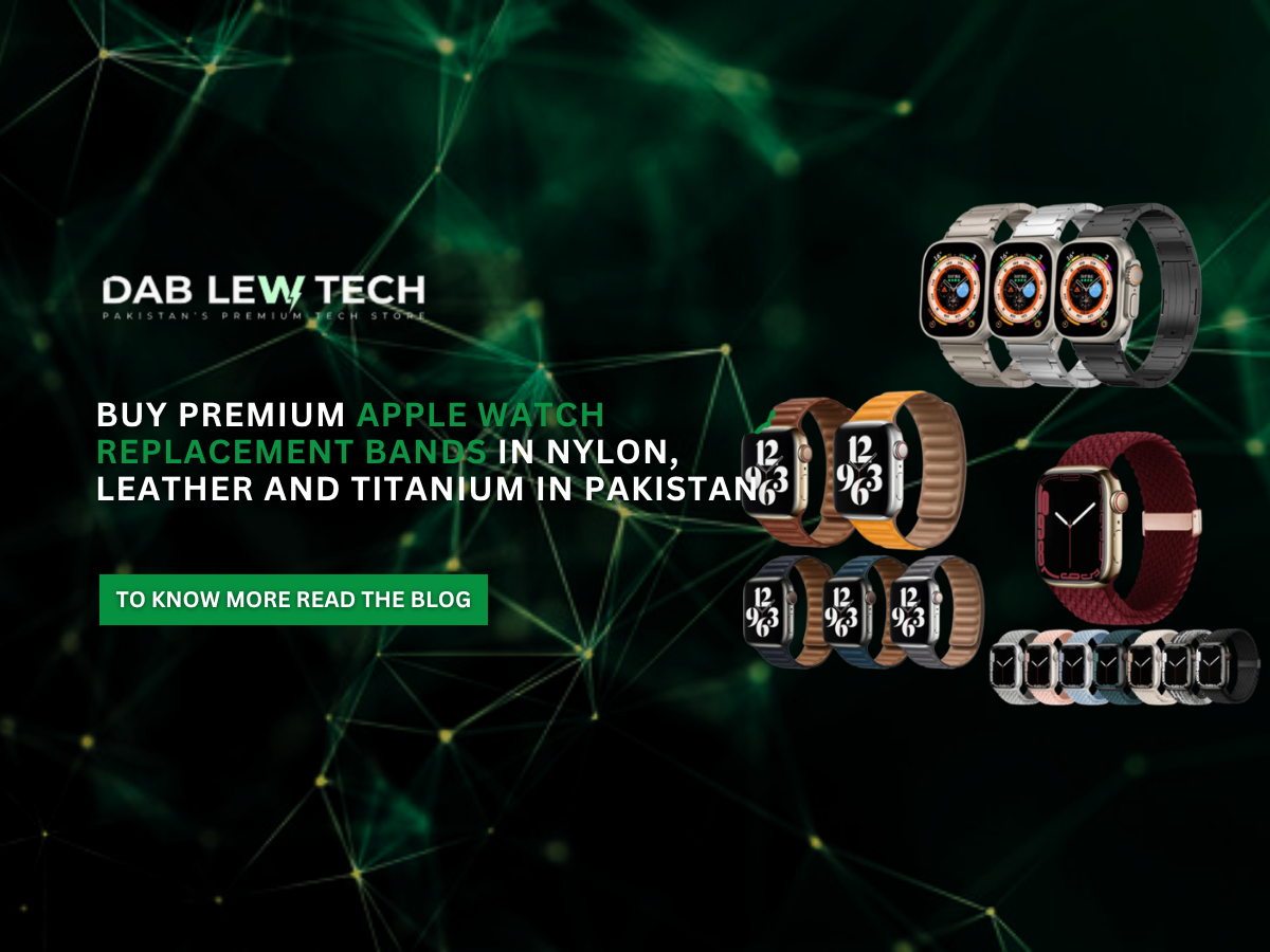 Buy Premium Apple Watch Replacement Bands in Nylon, Leather and Titanium in Pakistan