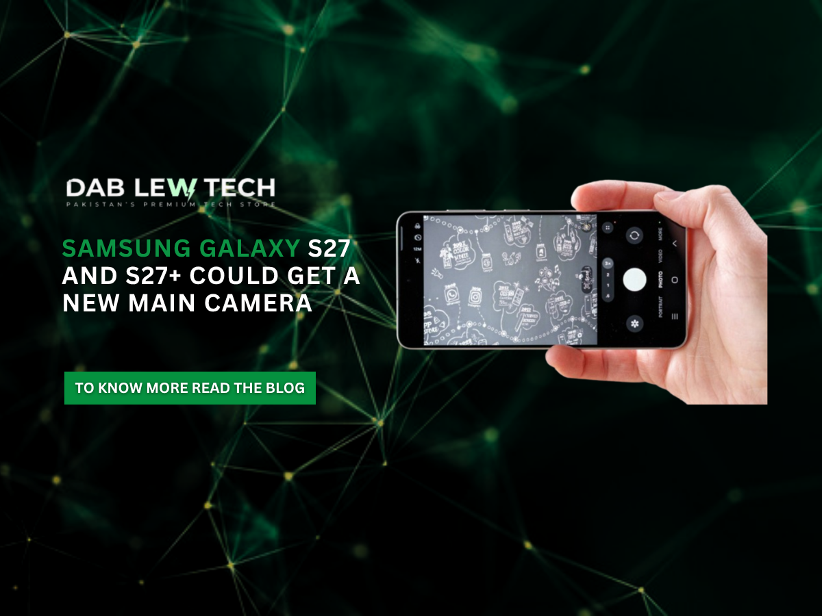 Samsung Galaxy S27 and S27+ could get a new main camera