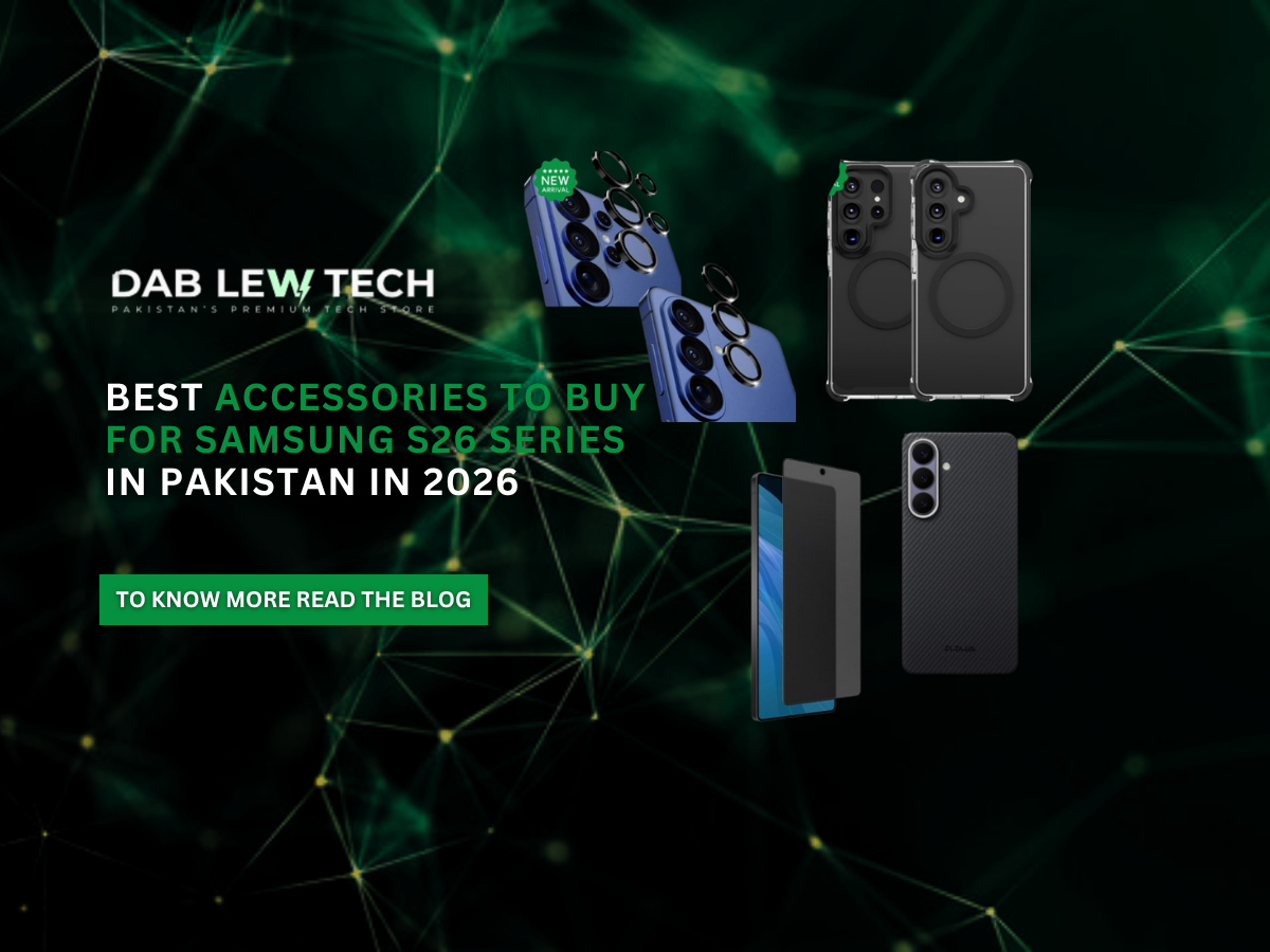 Best Accessories To Buy For Samsung Galaxy S26 Series in Pakistan in 2026
