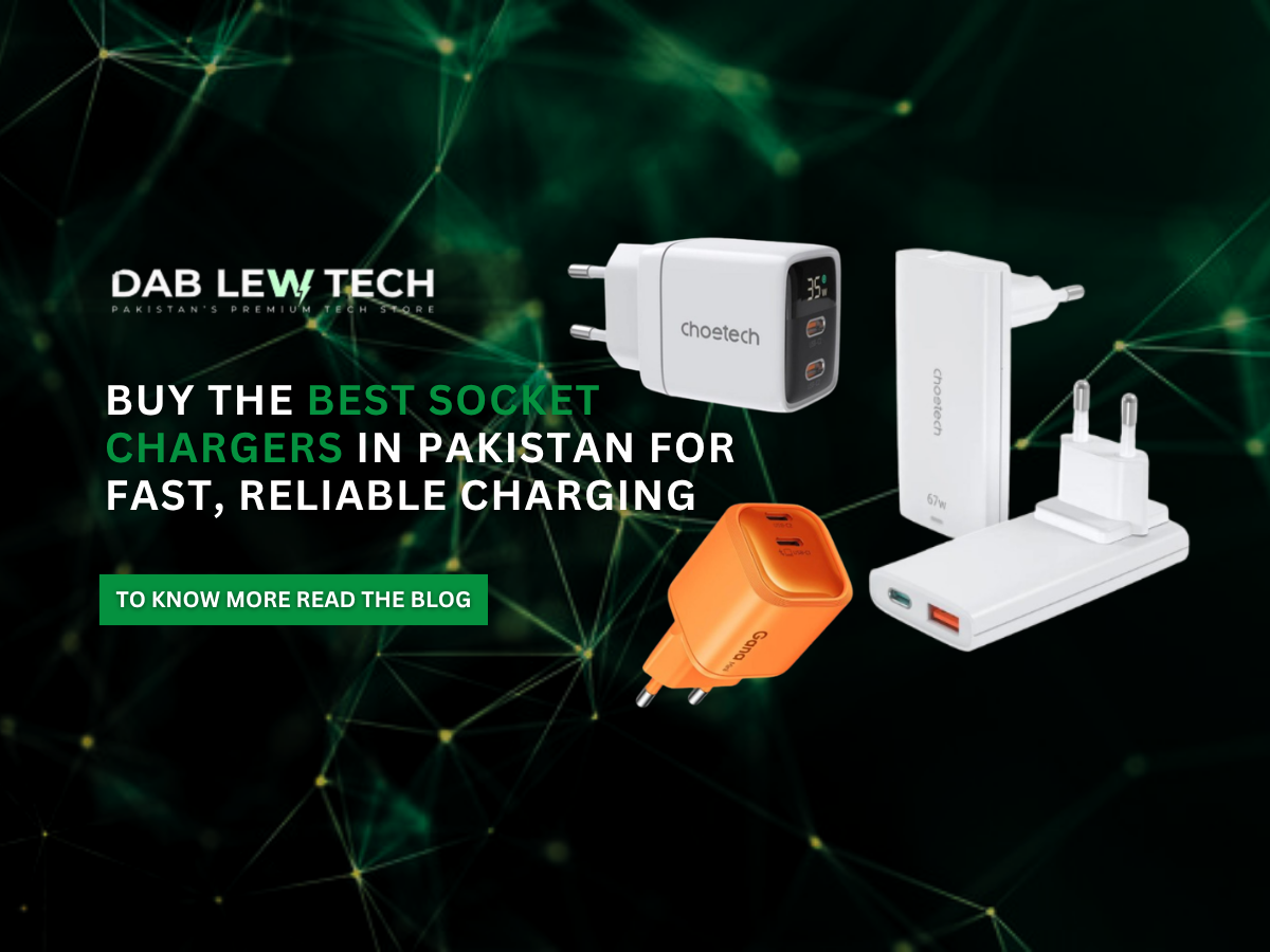 Buy the Best Socket Chargers in Pakistan for Fast, Reliable Charging