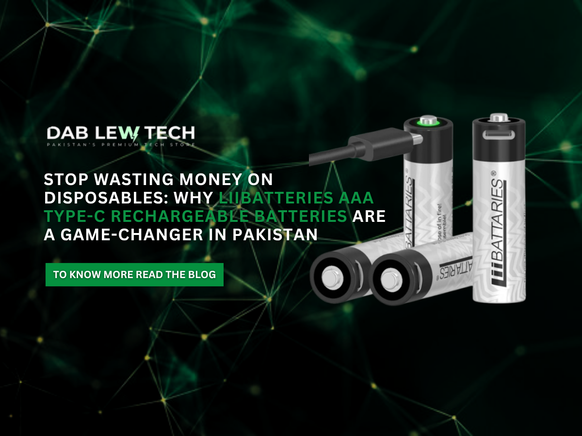 Stop Wasting Money on Disposables: Why LiiBatteries AAA Type-C Rechargeable Batteries are a Game-Changer in Pakistan