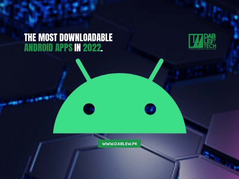 The Most Downloaded Android Apps in 2022 - Dab Lew Tech